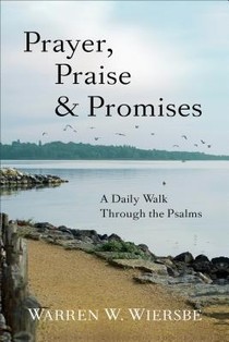 Prayer, Praise & Promises – A Daily Walk Through the Psalms