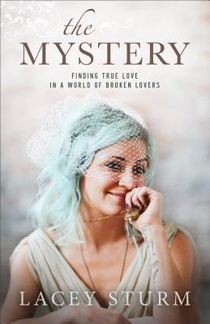 The Mystery – Finding True Love in a World of Broken Lovers