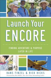 Launch Your Encore – Finding Adventure and Purpose Later in Life