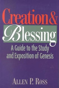Creation and Blessing – A Guide to the Study and Exposition of Genesis