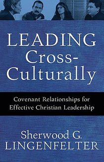 Leading Cross–Culturally – Covenant Relationships for Effective Christian Leadership