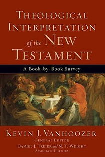 Theological Interpretation of the New Testament – A Book–by–Book Survey