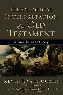 Theological Interpretation of the Old Testament – A Book–by–Book Survey