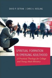 Spiritual Formation in Emerging Adulthood – A Practical Theology for College and Young Adult Ministry voorzijde