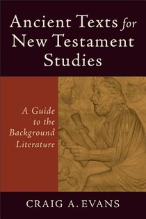 Ancient Texts for New Testament Studies – A Guide to the Background Literature voorzijde