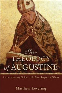 The Theology of Augustine – An Introductory Guide to His Most Important Works voorzijde