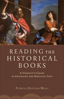 Reading the Historical Books – A Student`s Guide to Engaging the Biblical Text