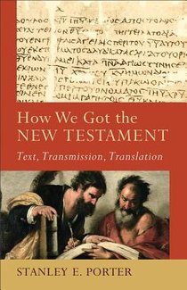 How We Got the New Testament – Text, Transmission, Translation voorzijde