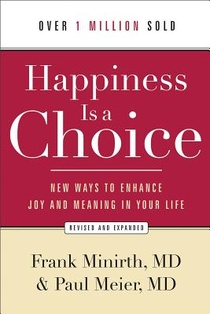 Happiness Is a Choice – New Ways to Enhance Joy and Meaning in Your Life