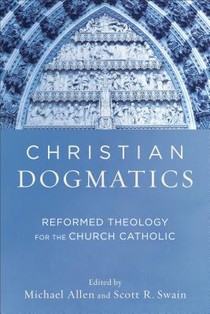 Christian Dogmatics – Reformed Theology for the Church Catholic voorzijde