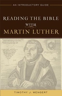 Reading the Bible with Martin Luther – An Introductory Guide