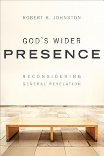 God`s Wider Presence – Reconsidering General Revelation