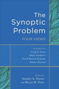 The Synoptic Problem – Four Views