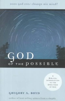 God of the Possible – A Biblical Introduction to the Open View of God