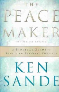 The Peacemaker – A Biblical Guide to Resolving Personal Conflict