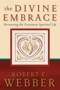 The Divine Embrace – Recovering the Passionate Spiritual Life voorzijde