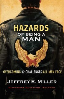 Hazards of Being a Man – Overcoming 12 Challenges All Men Face