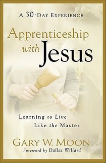 Apprenticeship with Jesus – Learning to Live Like the Master