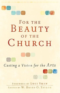 For the Beauty of the Church – Casting a Vision for the Arts