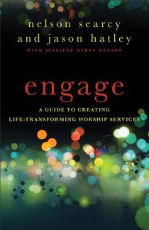 Engage – A Guide to Creating Life–Transforming Worship Services voorzijde