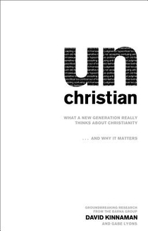 unChristian – What a New Generation Really Thinks about Christianity...and Why It Matters voorzijde