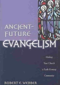 Ancient–Future Evangelism – Making Your Church a Faith–Forming Community voorzijde