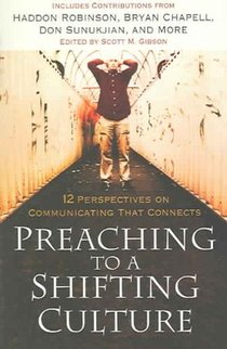 Preaching to a Shifting Culture – 12 Perspectives on Communicating that Connects