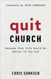 Quit Church – Because Your Life Would Be Better If You Did