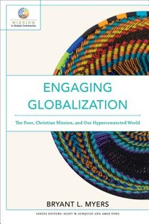 Engaging Globalization – The Poor, Christian Mission, and Our Hyperconnected World