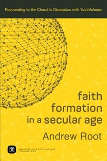 Faith Formation in a Secular Age – Responding to the Church`s Obsession with Youthfulness voorzijde