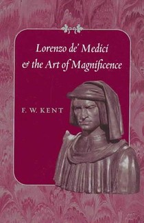 Lorenzo de' Medici and the Art of Magnificence