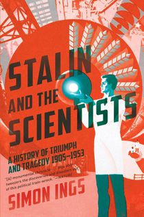 Ings, S: Stalin and the Scientists