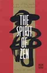 The Spirit of Zen: A Way of Life, Work, and Art in the Far East voorzijde