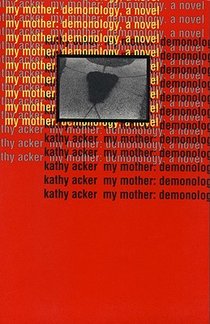 Acker, K: My Mother: Demonology