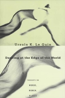 Le Guin, U: Dancing at the Edge of the World voorzijde