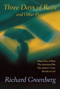 Three Days of Rain and Other Plays: Three Days of Rain; The American Plan; The Author's Voice; Hurrah at Last