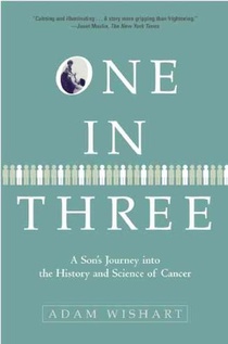 One in Three: A Son's Journey Into the History and Science of Cancer