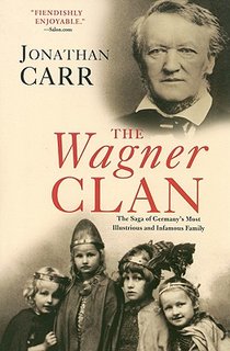 The Wagner Clan: The Saga of Germany's Most Illustrious and Infamous Family