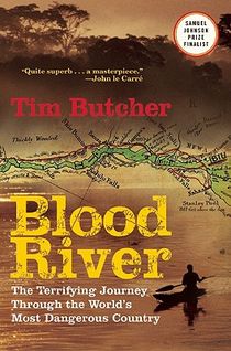 Blood River: The Terrifying Journey Through the World's Most Dangerous Country