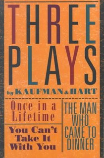 Three Plays by Kaufman and Hart: Once in a Lifetime, You Can't Take It with You and the Man Who Came to Dinner voorzijde