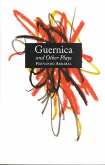 Guernica and Other Plays: The Labyrinth; The Tricycle; Picnic on the Battlefield; And They Put Handcuffs on the Flowers; The Architect and the Emperor