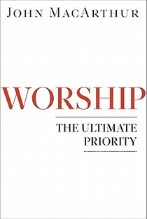 Worship: The Ultimate Priority