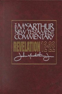 Revelation 12-22 Macarthur New Testament Commentary