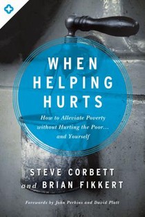 Corbett, S: When Helping Hurts voorzijde