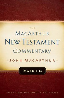 Mark 9-16 MacArthur New Testament Commentary: Volume 6