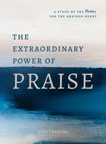 EXTRAORDINARY POWER OF PRAISE