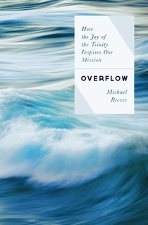 Overflow: How the Joy of the Trinity Inspires Our Mission
