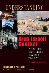 Understanding the Arab-Israeli Conflict: What the Headlines Haven't Told You