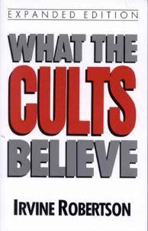What the Cults Believe