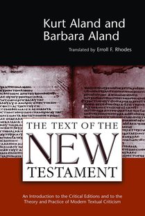 The Text of the New Testament an Introduction to the Critical Editions and to the Theory and Practice of Modern Textual Criticism